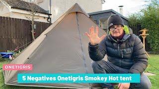 5 Negatives -Onetigris Smokey Hot tent