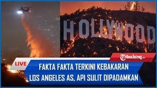 Live Fakta fakta Terkini Kebakaran Los Angeles AS, Api Sulit Dipadamkan