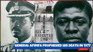 Major General A.Afrifa predicted his death in a letter to Colonel Acheampong in 1977