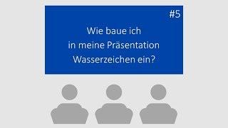 Wie baue ich in meine Präsentation Wasserzeichen ein?