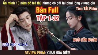 Review Phim: Xuân Hoa Diễm (Bản Full) 1-32 | Ngô Cẩn Ngôn | Lưu Học Nghĩa