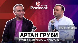 Од градски бељаџија до вицепремиер | Артан Груби | Неформално | Sitel Podcast 035