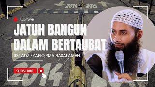 Bismillah!!! Jatuh Bangun Dalam Bertaubat - Ustadz Syafiq Riza Basalamah #ustadzsyafiqrizabasalamah