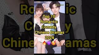 Top 10 Romantic Comedy Chinese Dramas 2024 ️ #shorts #facts  #cdrama2024 #fyp #top10#dramalist