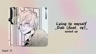 Lying to myself ( speed up ) - Dab