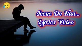 jeene De Na Sad Lyrics Video//Jeene De Naa Heat Touching Lyrics Video