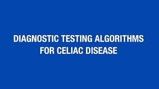 Diagnostic Testing Algorithms for Celiac Disease [Hot Topic]