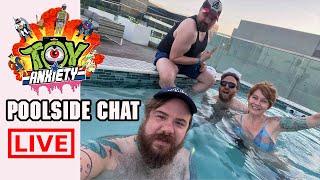 Poolside Chat - Toy Anxiety LIVE from Anaheim!