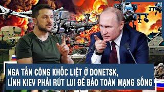 Toàn cảnh Quốc tế 05/7: Nga tấn công ác liệt ở Donetsk, lính Kiev phải rút lui để bảo toàn mạng sống