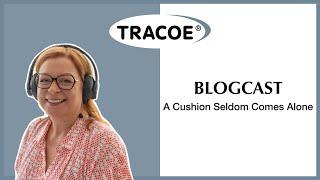 TRACOE Blogcast - A Cushion Seldom Comes Alone