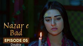 Nazr-e-Bad | Drama | Double | Episode 05 | Hum TV | Azfar Rehman | Sarah Khan | Ali Abbas