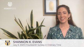 July 9, 2023: Shannon K. Evans Preaches for the Fourteenth Sunday in Ordinary Time