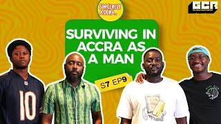 S7 EP9 - #Surviving In Accra As A Man