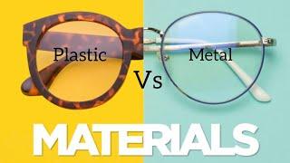 Plastic frame vs metal frame ? for glasses which is better ? Tips for buying glasses  ?