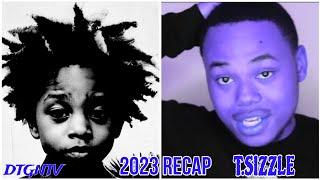 2023 RECAP FT.T.SIZZLE YOU AREN'T THE CHOSEN ONE FULL DISCUSSION!