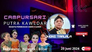 #livestreaming  CAMPURSARI DANGDUT PUTRA KAWEDAR  // RESEPSI PERNIKAHAN ANDRI & SAROH SEASION 2