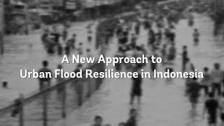 Indonesia: A New Approach to Urban Flood Resilience