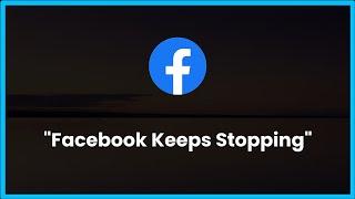 Facebook Keeps Stopping Error Android & Ios - 2023 - Fix