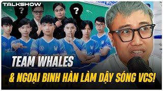 (Talkshow) Team Whales & ngoại binh Hàn làm dậy sóng VCS! - Lu nắm rõ LCK trong lòng bàn tay!