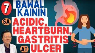 7 Bawal Kainin sa Acidic, Heartburn, Gastritis at Ulcer. - By Doc Willie Ong