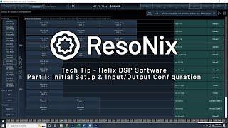 ResoNix Sound Solutions Tech Tip - Helix DSP Software Walkthrough, Part 1: Initial Setup and Inputs