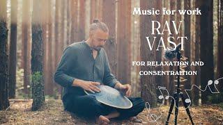 MUSIC FOR WORK - RAV Vast Playlist