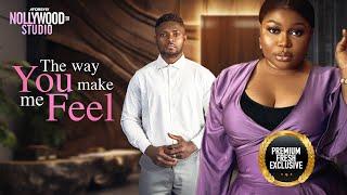 THE WAY YOU MAKE ME FEEL (Ruth Kadiri & Maurice Sam) - Brand New 2023 Nigerian Movie