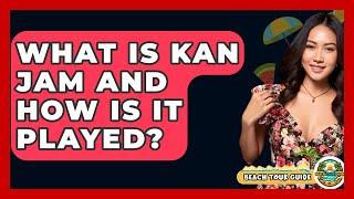 What Is Kan Jam And How Is It Played? - Beach Tour Guide