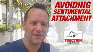 Avoiding Sentimental Attachment | Wholesaling Real Estate Investing