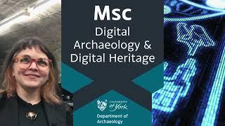 Study for a Masters degree in digital archaeology or digital heritage at the University of York