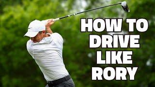 How To Drive Like Rory - Rory McIlroy Swing Analysis