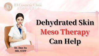 Toronto ID Cosmetic Clinic｜多伦多ID医美诊所  Dehydrated Skin? No Worries! Meso Therapy can help you!