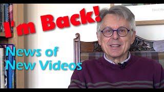 I'm Back! News of New Videos