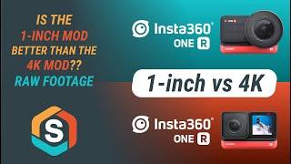 Is the Insta360 One R 1-Inch Mod better than the 4K Mod?? - Raw Footage