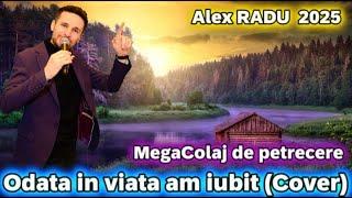 ALEX RADU || ODATA - N VIATA AM IUBIT (Cover) || SUPER COLAJ DE PETRECERE |ASCULTARE |HORE |SARBE