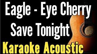 Eagle - Eye Cherry - Save Tonight (Karaoke Acoustic Guitar KAG)#karaoke #acoustickaraoke