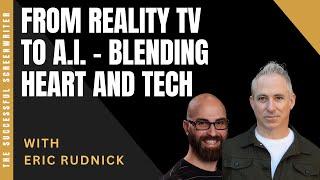 Blending Heart and Tech in Storytelling with Eric Rudnick #screenwritingtips