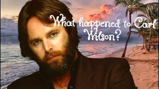 What Happened to Carl Wilson?