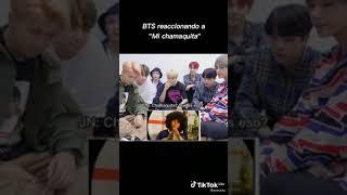 BTS Reacionando :Mi chamaquita 