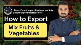 How to Export Mix Fruits and Vegetables from India By Sagar Agravat