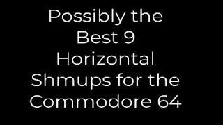 Possibly the Best 9 Horizontal Shmups for the Commodore 64.
