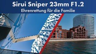 Ehrenrettung für die Sniper-Familie | Sirui 23mm F1.2 im Test [Deutsch]