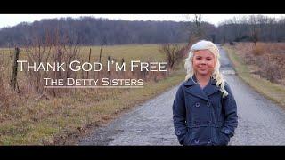 Thank God I Am Free -The Detty Sisters  (Official Music Video)