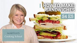 Martha Teaches You How To Make Sandwiches | Martha Stewart Cooking School S4E5 "Sandwich"