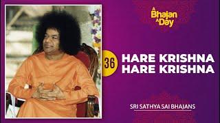 36 - Hare Krishna Hare Krishna Krishna Krishna Hare Hare | Sri Sathya Sai Bhajans