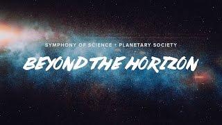 BEYOND THE HORIZON - Symphony of Science + The Planetary Society