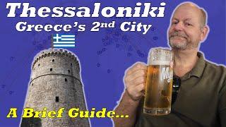 A brief Guide to Thessaloniki - Greece's Second City....