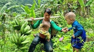 Single mother: Harvesting bananas to sell - cooking with children | Daily life