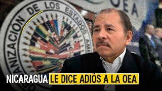 Nicaragua le dice adiós a la OEA