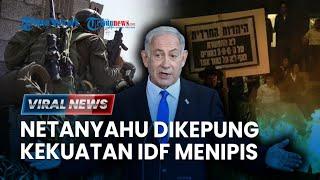  Rumah Netanyahu Dikepung & Diamuk Massa Setelah PM Israel Ubah Aturan Usia Militer, IDF Menipis